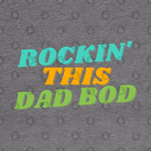 Rockin' This Dad Bod. Funny Dad Joke Quote. by That Cheeky Tee